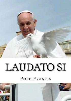 Laudato Si: On Care for Our Common Home LAUDATO SI [ Pope Francis ]