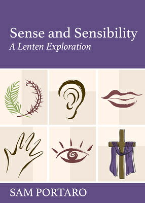 Sense and Sensibility: A Lenten Exploration SENSE & SENSIBILITY [ Sam Portaro ]