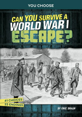 Can You Survive a World War I Escape?: An Interactive History Adventure CAN YOU SURVIVE A WWI ESCAPE （You Choose: Great Escapes） [ Eric Braun ]