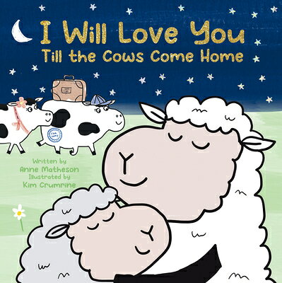 I Will Love You Till the Cows Come Home I WILL LOVE YOU TILL THE COWS [ Matheson Anne ]