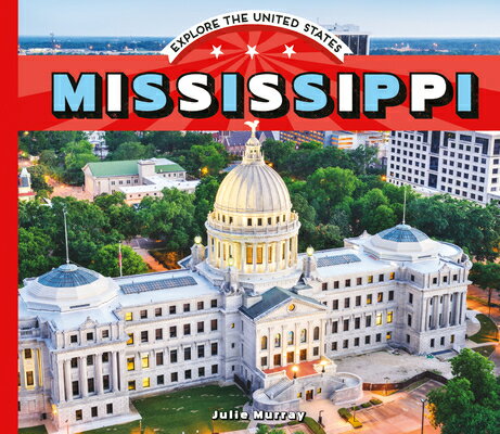 Mississippi MISSISSIPPI （Explore the United States） [ Julie Murray ]