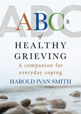 ABCs of Healthy Grieving: A Companion for Everyday Coping