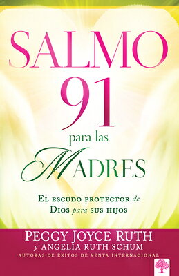 Salmo 91 Para Las Madres: El Escudo Protector de Dios Para Sus Hijos SPA-SALMO 91 PARA LAS MADRES [ Peggy Joyce Ruth ]