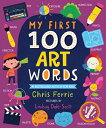 My First 100 Art Words MY 1ST 100 ART WORDS-BOARD （My First Steam Words） Chris Ferrie