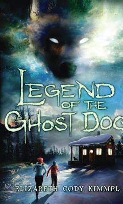 Legend of the Ghost Dog LEGEND OF THE GHOST DOG [ Elizabeth Cody Kimmel ]