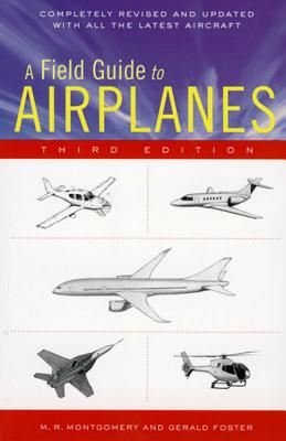 A Field Guide to Airplanes, Third Edition FGT AIRPLANES 3RD /E REVISED U [ M. R. Montgomery ]