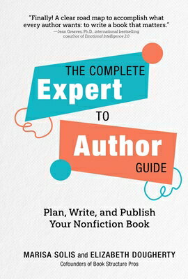 The Complete Expert-To-Author Guide: Plan, Write, and Publish Your Nonfiction Book COMP EXPERT-TO-AUTHOR GD 