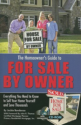 The Homeowner's Guide to for Sale by Owner: Everything You Need to Know to Sell Your Home Yourself a HOMEOWNERS GT FOR SALE BY-W/CD [ Bondanza ]