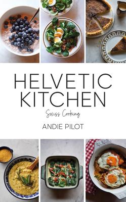 Helvetic Kitchen: Swiss Cooking HELVETIC KITCHEN 