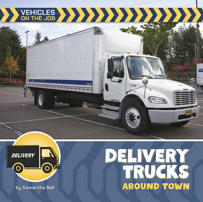 DELIVERY TRUCKS AROUND TOWN 21st Century Beginning Library: Vehicles on the Job Samantha Bell CHERRY LAKE PUB2026 Paperback English ISBN：9781668981283 洋書 Books for kids（児童書） Juvenile Nonfiction