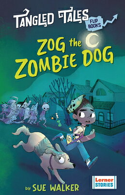 Zog the Zombie Dog / The Grim Reaper's Apprentice ZOG THE ZOMBIE DOG / THE GRIM （Tangled Tales Flip Books） 