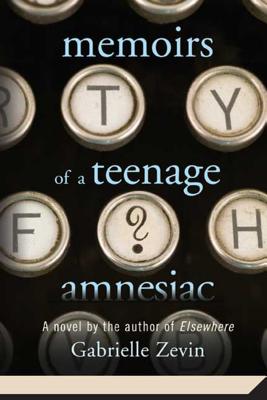 Memoirs of a Teenage Amnesiac MEMOIRS OF A TEENAGE AMNESIAC [ Gabrielle Zevin ]