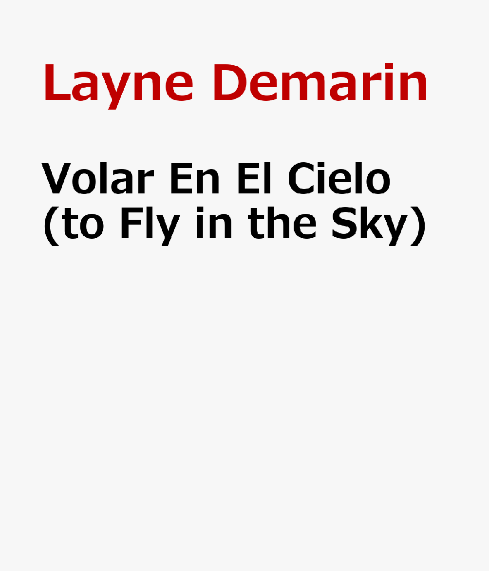 Volar En El Cielo (to Fly in the Sky) SPA-VOLAR EN EL CIELO (TO FLY （Wonder Readers Spanish Fluent） [ Layne Demarin ]