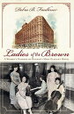 Ladies of the Brown: A Women's History of Denver's Most Elegant Hotel LADIES OF ...