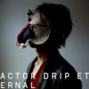 ACTOR/DRIP/ETERNAL