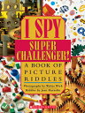 I Spy Super Challenger: A Book of Picture Riddles I SPY SUPER CHALLENGER A BK OF （I Spy） 