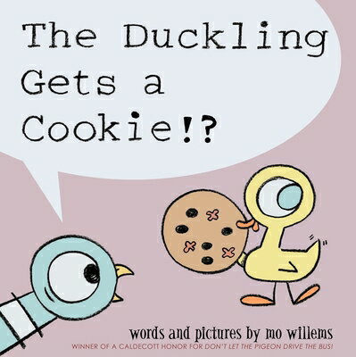 The Duckling Gets a Cookie!? (Pigeon Series) DUCKLING GETS A COOKIE (PIGEON [ Mo Willems ]