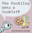 The Duckling Gets a Cookie!? (Pigeon Series) DUCKLING GETS A COOKIE (PIGEON [ Mo Willems ]