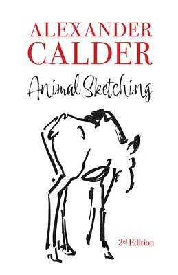 Animal Sketching ANIMAL SKETCHING REV/E 3/E （Dover Art Instruction） Alexander Calder