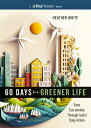 60 Days to a Greener Life: Ease Eco-Anxiety Through Joyful Daily Action LIFE [ Heather White ]
