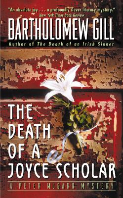 The Death of a Joyce Scholar: A Peter McGarr Mystery DEATH OF A JOYCE SCHOLAR [ Bartholomew Gill ]