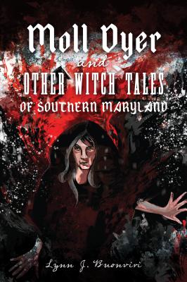 Moll Dyer and Other Witch Tales of Southern Maryland