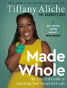 Made Whole: The Practical Guide to Reaching Your Financial Goals WHOLE [ Tiffany Budgetnista Aliche ]