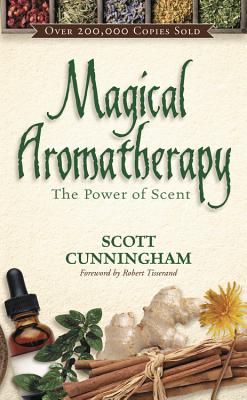 Magical Aromatherapy: The Power of Scent MAGICAL AROMATHERAPY （Llewellyn's New Age） 