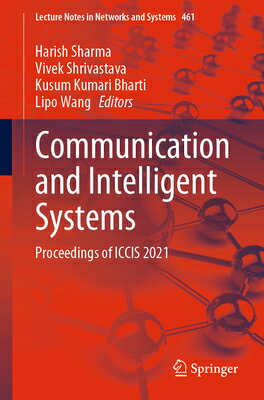 Communication and Intelligent Systems: Proceedings of Iccis 2021 COMMUNICATION & INTELLIGENT SY （Lecture Notes in Networks and Systems） [ Harish Sharma ]