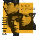 EUPHORIA / We Just Go Hard feat. AK-69 (初回限定盤2 CD＋DVD) [ KAT-TUN ]