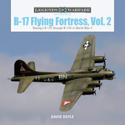 B-17 Flying Fortress, Vol. 2: Boeing 039 s B-17e Through B-17h in World War II B-17 FLYING FORTRESS VOL 2 （Legends of Warfare: Aviation） David Doyle