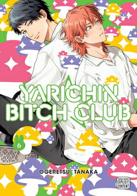 Yarichin Bitch Club, Vol. 6 YARICHIN BITCH CLUB VOL 6 （Yarichin Bitch Club） [ Ogeretsu Tanaka ]
