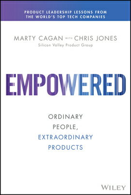 Empowered: Ordinary People, Extraordinary Products EMPOWERED （Silicon Valley Product Group） 