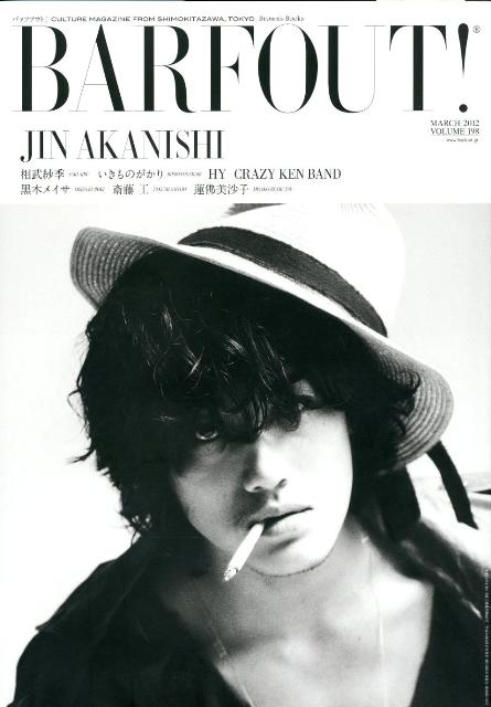 BARFOUT！（198（MARCH　2012）） CULTURE　MAGAZINE　FROM　SHI JIN　AKANISHI　相武紗季　いきものがかり　HY　C （Brown’s　books） [ ブラウンズブックス ]