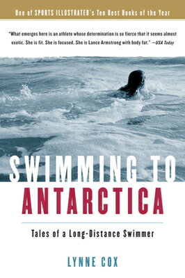 Swimming to Antarctica: Tales of a Long-Distance Swimmer SWIMMING TO ANTARCTICA 