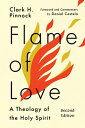 Flame of Love: Three Views on the Destiny of the Unevangelized FLAME OF LOVE REVISED SECOND/E Clark H. Pinnock