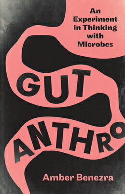 Gut Anthro: An Experiment in Thinking with Microbes GUT ANTHRO 