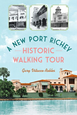 A New Port Richey Historic Walking Tour NEW PORT RICHEY HISTORIC WALKI （History & Guide） 