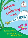 Because a Little Bug Went Ka-Choo! BECAUSE A LITTLE BUG WENT KA-C （Beginner Books(r)） [ Rosetta Stone ]