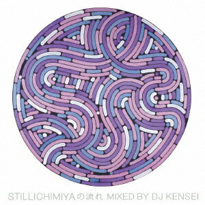 STILLICHIMIYAの流れ MIXED BY DJ KENSEI