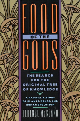 Food of the Gods: The Search for the Original Tree of Knowledge a Radical History of Plants, Drugs,