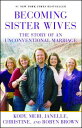 ŷ֥å㤨Becoming Sister Wives: The Story of an Unconventional Marriage BECOMING SISTER WIVES [ Kody Brown ]פβǤʤ3,009ߤˤʤޤ