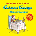 Curious George Makes Pancakes With Bonus Stickers and Audio CURIOUS GEORGE MAKES PANCAKES （Curious George） H. A. Rey