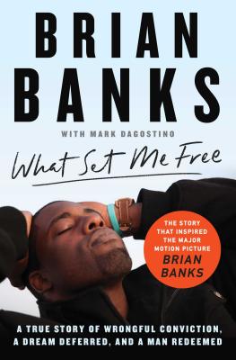 What Set Me Free (the Story That Inspired the Major Motion Picture Brian Banks): A True Story of Wro WHAT SET ME FREE (THE STORY TH [ Brian Banks ]