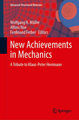 New Achievements in Mechanics: A Tribute to Klaus Peter Herrmann NEW ACHIEVEMENTS IN MECHANICS （Advanced Structured Materials） [ Wolfgang H. Mller ]