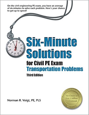 Six-Minute Solutions for Civil PE Exam Transportation Problems 6 MIN SOLUTIONS FOR CIVIL P-3E [ Norman R. Voigt ]