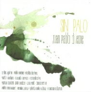 【輸入盤】Sin Palo [ Juan Pablo Di Leone ]