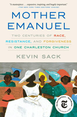 Mother Emanuel: Two Centuries of Race, Resistance, and Forgiveness in One Charleston Church MOTHER EMANUEL 