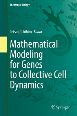 楽天楽天ブックスMathematical Modeling for Genes to Collective Cell Dynamics MATHEMATICAL MODELING FOR GENE （Theoretical Biology） [ Tetsuji Tokihiro ]
