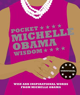 Pocket Michelle Obama Wisdom: Wise and Inspirational Words from Michelle Obama PCKT MICHELLE OBAMA WISDOM [ Hardie Grant Books ]